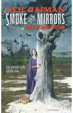 Smoke and Mirrors: Short Fictions and Illusions - Neil Gaiman