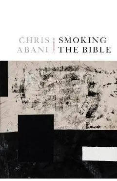 Smoking the Bible - Chris Abani