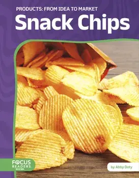 Snack Chips: From Idea to Market, Paperback/Abby Doty