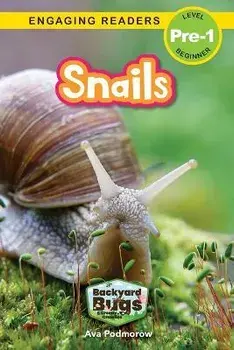 Snails: Backyard Bugs and Creepy-Crawlies (Engaging Readers, Level Pre-1), Paperback/Ava Podmorow