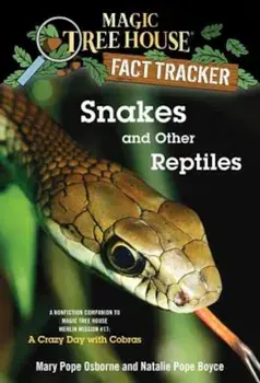 Snakes and Other Reptiles: A Nonfiction Companion to Magic Tree House '45: A Crazy Day Withcobras, Paperback/Mary Pope Osborne