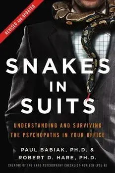Snakes in Suits, Revised Edition: Understanding and Surviving the Psychopaths in Your Office, Hardcover/Paul Babiak