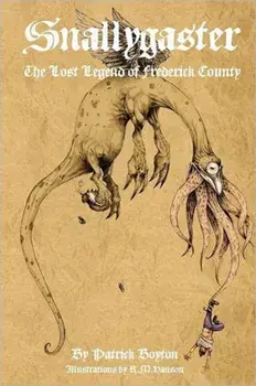 Snallygaster: the Lost Legend of Frederick County, Paperback/Patrick Boyton