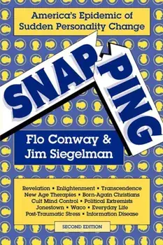 Snapping: America's Epidemic of Sudden Personality Change, 2nd Ed., Paperback/Flo Conway