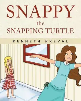 Snappy the Snapping Turtle, Paperback/Kenneth Preval
