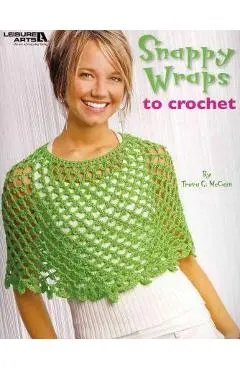 Snappy Wraps to Crochet - Treva G. Mccain