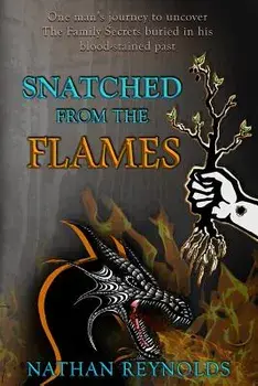 Snatched from the Flames: One Man's Journey to Uncover the Family Secrets Buried in His Blood-Stained Past, Paperback/Nathan Reynolds