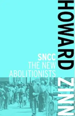 SNCC: The New Abolitionists - Howard Zinn