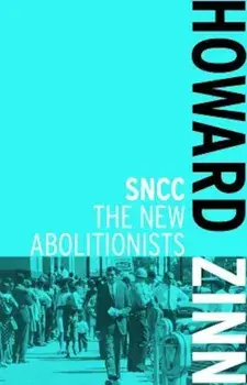 SNCC: The New Abolitionists, Paperback/Howard Zinn