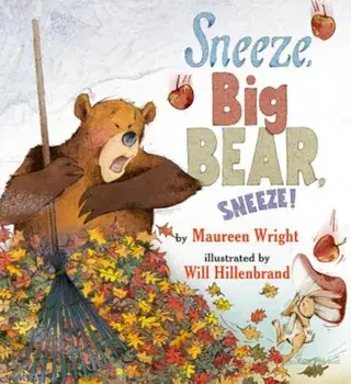 Sneeze, Big Bear, Sneeze!, Hardcover/Maureen Wright