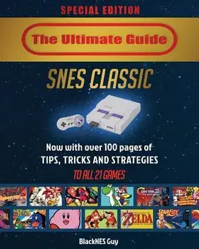 SNES Classic: The Ultimate Guide To The SNES Classic Edition: Tips, Tricks and Strategies To All 21 Games!, Paperback/Blacknes Guy