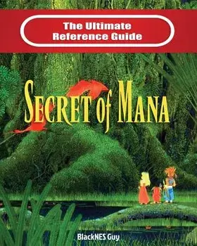 SNES Classic: The Ultimate Reference Guide To The Secret of Mana, Paperback/Blacknes Guy