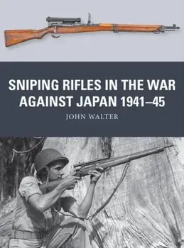 Sniping Rifles in the War Against Japan 1941–45, Paperback/John Walter