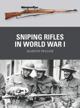 Sniping Rifles in World War I, Paperback/Martin Pegler