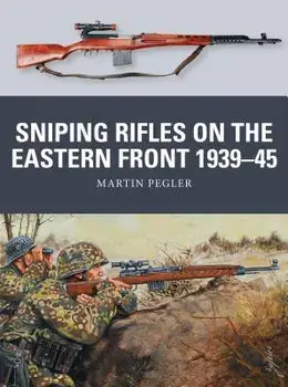 Sniping Rifles on the Eastern Front 1939-45, Paperback/Martin Pegler