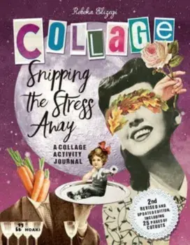 Snipping the Stress Away. A Collage Activity Journal, Paperback/Rebeka Elizegi