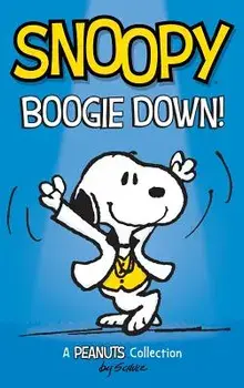 Snoopy: Boogie Down!: A Peanuts Collection, Hardcover/Charles M. Schulz