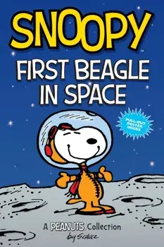Snoopy: First Beagle in Space: A Peanuts Collection, Paperback/Charles M. Schulz