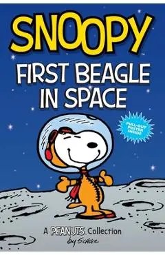 Snoopy: First Beagle in Space (Peanuts Amp Series Book 14), Volume 14: A Peanuts Collection - Charles M. Schulz