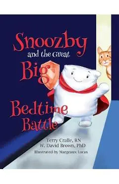 Snoozby and the Great Big Bedtime Battle - Terry Cralle