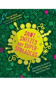 Snot, Sneezes, and Super-Spreaders: Everything You Need to Know about Viruses and How to Stop Them. - Marc Ter Horst