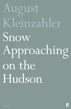 Snow Approaching on the Hudson, Paperback/August Kleinzahler