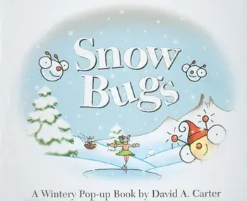 Snow Bugs: A Wintery Pop-Up Book, Hardcover/David A. Carter