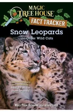 Snow Leopards and Other Wild Cats - Mary Pope Osborne