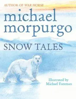 Snow Tales (Rainbow Bear and Little Albatross), Paperback/Michael Morpurgo