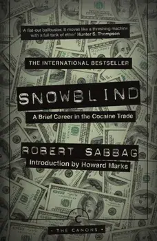 Snowblind. A Brief Career in the Cocaine Trade, Main - Canons, Paperback/Robert Sabbag