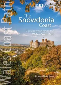 Snowdonia Coast. Circular walks along the Wales Coast Path, Paperback/Sioned Bannister