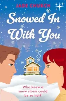 Snowed In With You. a must-read brother’s best friend, spicy winter romance, Paperback/Jade Church