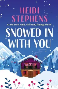 Snowed In with You. Escape with the BRAND-NEW moving and unforgettable novel from award-winning Heidi Stephens, Paperback/Heidi Stephens