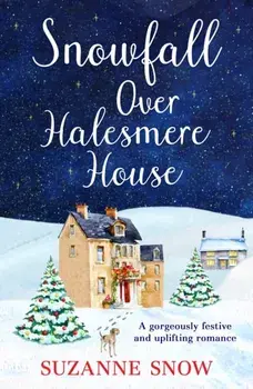 Snowfall Over Halesmere House. A gorgeously festive and uplifting romance, Paperback/Suzanne Snow