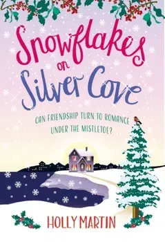 Snowflakes on Silver Cove. A festive, feel-good Christmas romance, Paperback/Holly Martin
