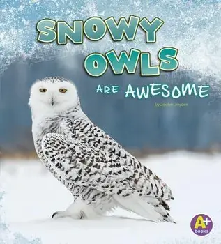 Snowy Owls Are Awesome, Paperback/Jaclyn Jaycox