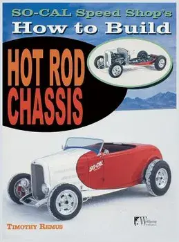 So Cal Speed Shop's How to Build Hot Rod Chassis, Hardcover/Timothy Remus