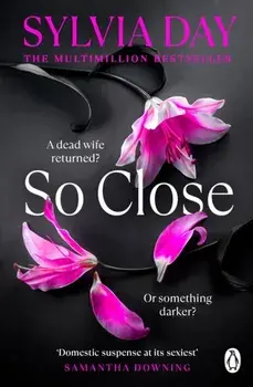 So Close. The unmissable new bestseller from the multimillion-copy international phenomenon, Paperback/Sylvia Day