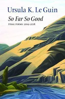 So Far So Good, Paperback/Ursula K. Le Guin