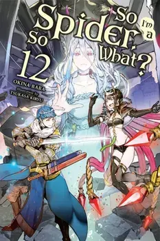 So I'm a Spider, So What?, Vol. 12 (Light Novel), Paperback/Okina Baba