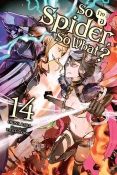 So I'm a Spider, So What?, Vol. 14 LN, Paperback/Okina Baba