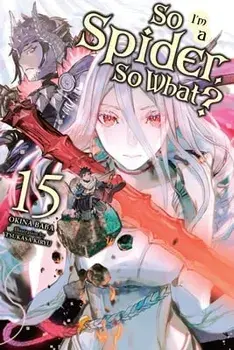 So I'm a Spider, So What?, Vol. 15 (light novel), Paperback/Okina Baba