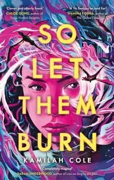 So Let Them Burn, Paperback/Kamilah Cole