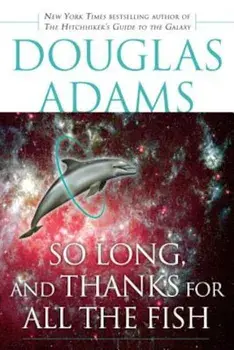 So Long, and Thanks for All the Fish, Paperback/Douglas Adams