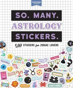 So. Many. Astrology Stickers.. 2,565 Stickers for Zodiac Lovers, Paperback/Pipsticks (R)+Workman (R)