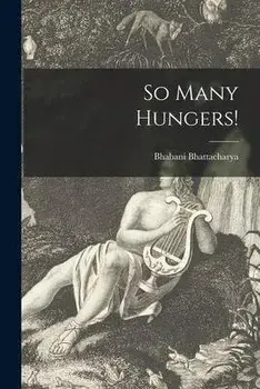 So Many Hungers!, Paperback/Bhabani Bhattacharya