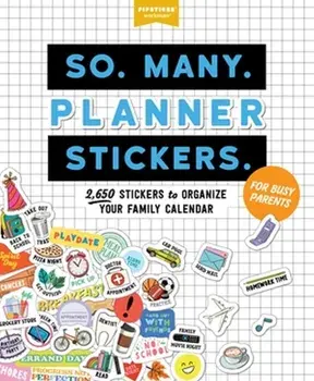 So. Many. Planner Stickers. For Busy Parents. 2,650 Stickers to Organize Your Family Calendar, Paperback/Pipsticks (R)+Workman (R)