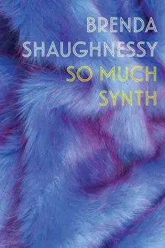 So Much Synth, Paperback/Brenda Shaughnessy