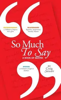 So Much To Say, a Book of Quotes, Hardcover/Craig Stewart