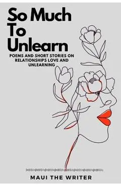 So Much To Unlearn - Amirah Morris
